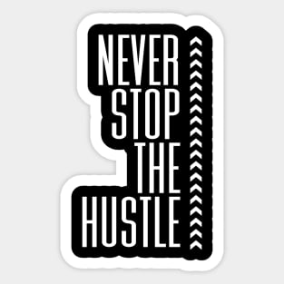 Never Stop The Hustle - BlackWhite Sticker